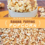 Two pictures of banana pudding popcorn collaged with a yellow text box.