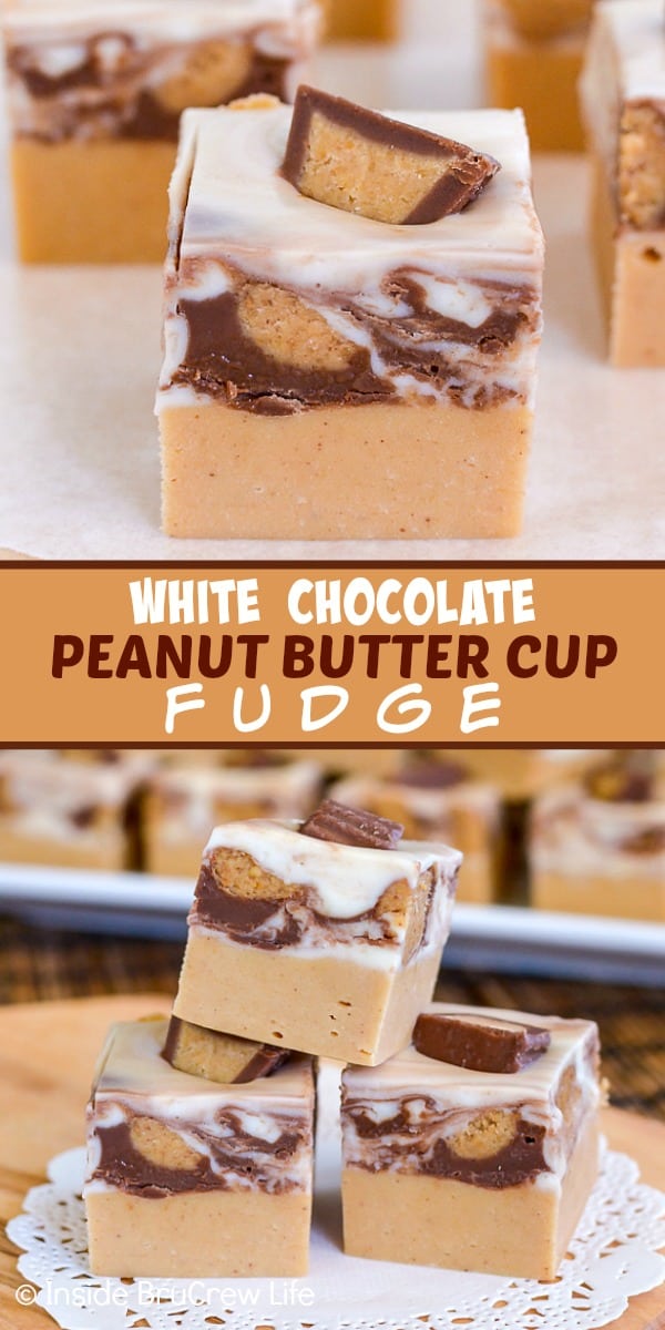 2 pictures of White Chocolate Peanut Butter Cup Fudge separated by a box of text.