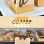 Two pictures of caramel coffee fudge with a yellow text box.