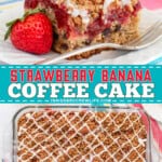 Pinterest image for strawberry banana coffee cake.