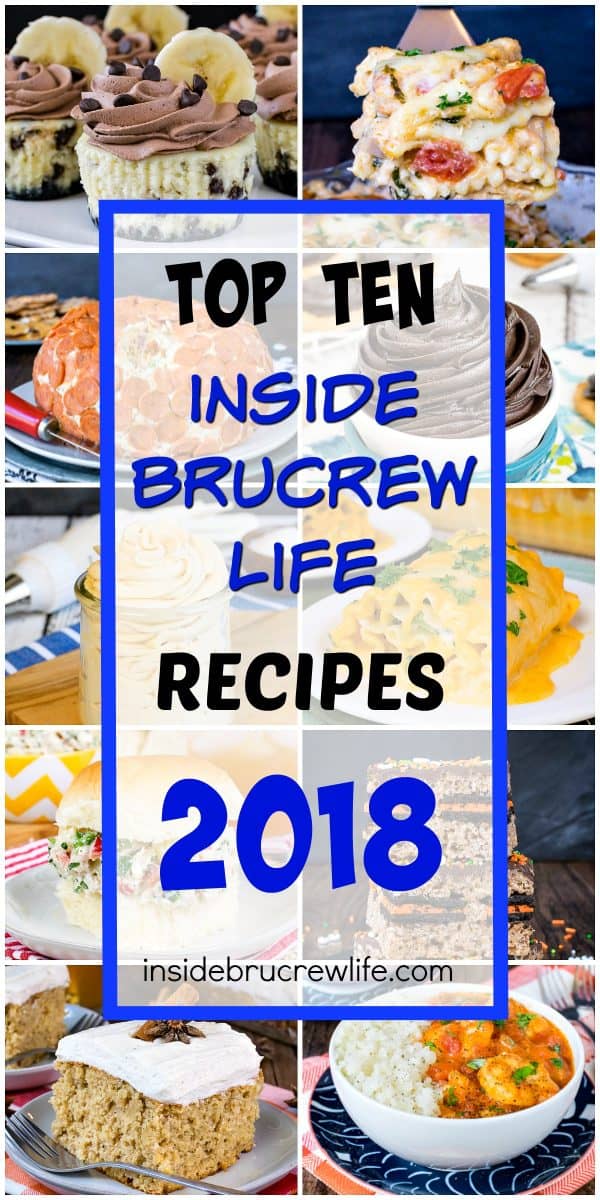 Top Ten BruCrew Recipes from 2018 - the top 10 recipes from this year in one place. Easy dinners and desserts that look and taste amazing. You have to try these recipes! 